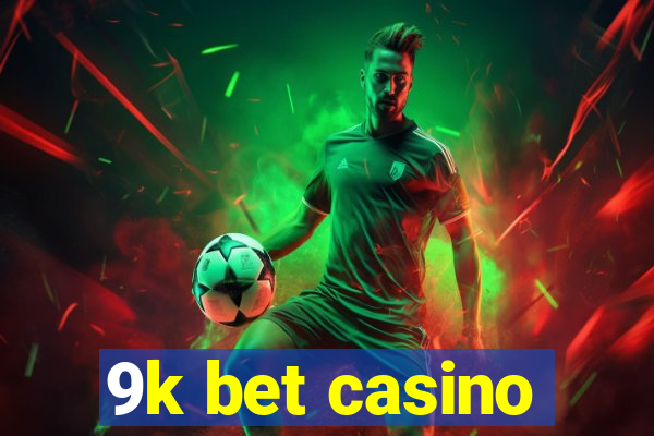 9k bet casino